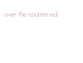 over the counter ed