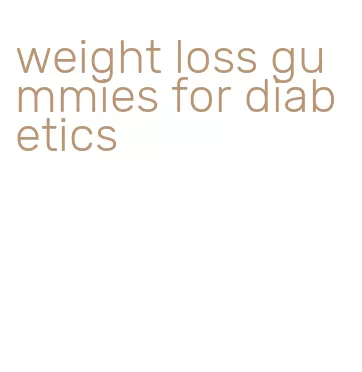 weight loss gummies for diabetics