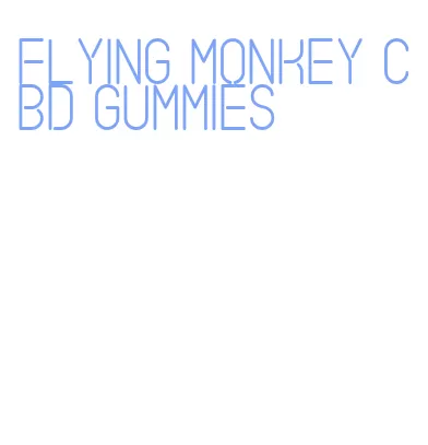 flying monkey cbd gummies