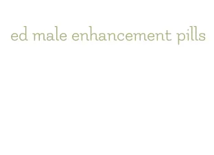 ed male enhancement pills