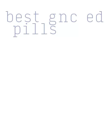 best gnc ed pills