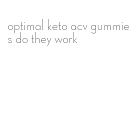 optimal keto acv gummies do they work