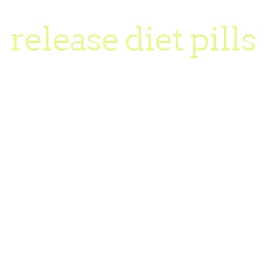 release diet pills