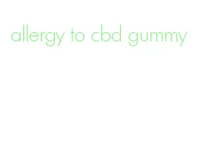 allergy to cbd gummy