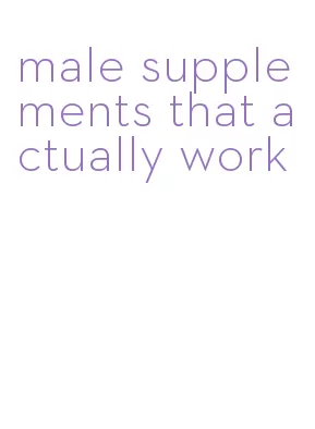 male supplements that actually work