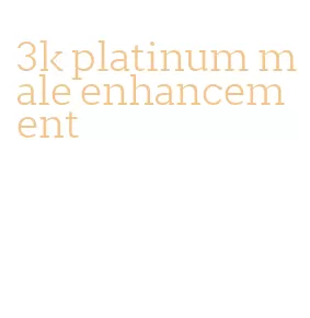 3k platinum male enhancement