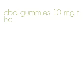 cbd gummies 10 mg thc