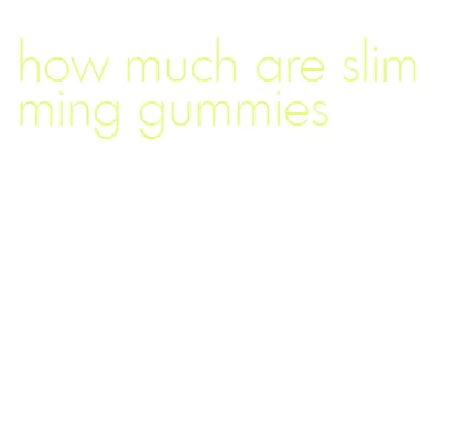 how much are slimming gummies