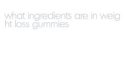 what ingredients are in weight loss gummies