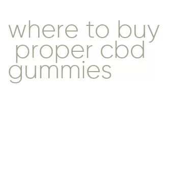 where to buy proper cbd gummies