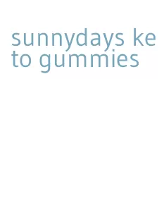 sunnydays keto gummies