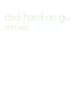 cbd hard on gummies