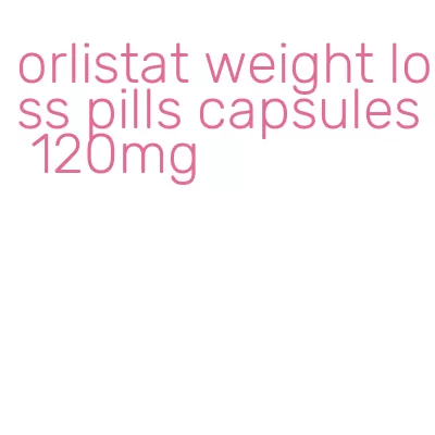 orlistat weight loss pills capsules 120mg