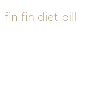 fin fin diet pill