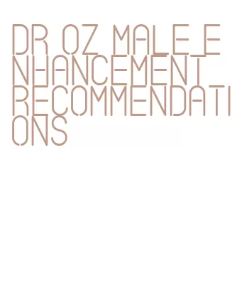 dr oz male enhancement recommendations