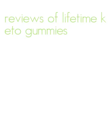 reviews of lifetime keto gummies