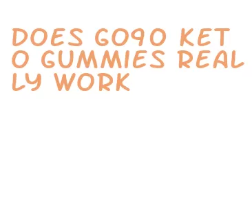 does go90 keto gummies really work