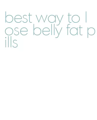 best way to lose belly fat pills