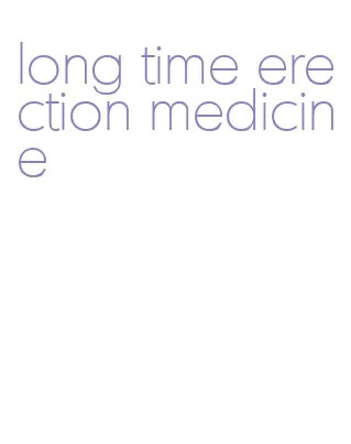 long time erection medicine