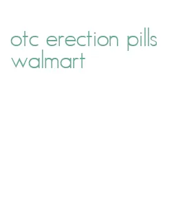 otc erection pills walmart