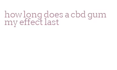 how long does a cbd gummy effect last