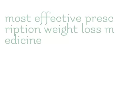 most effective prescription weight loss medicine