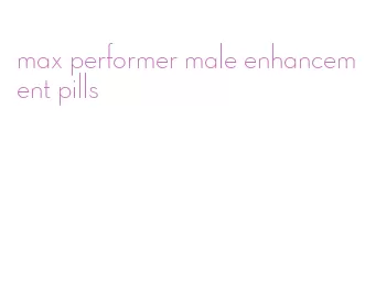 max performer male enhancement pills