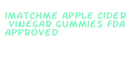 imatchme apple cider vinegar gummies fda approved