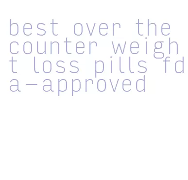 best over the counter weight loss pills fda-approved