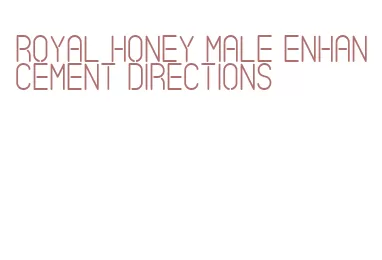 royal honey male enhancement directions