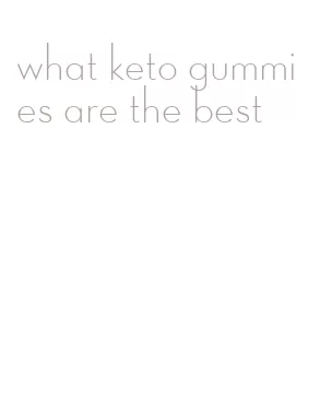 what keto gummies are the best