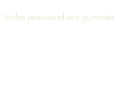 trisha yearwood acv gummies