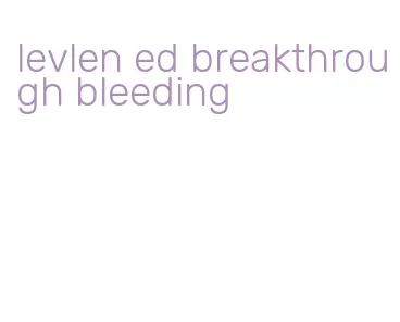 levlen ed breakthrough bleeding