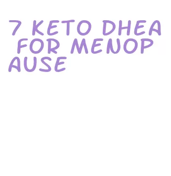 7 keto dhea for menopause