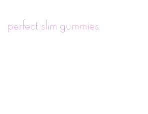 perfect slim gummies