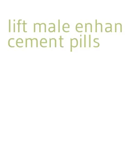 lift male enhancement pills