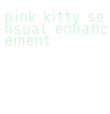 pink kitty sensual enhancement