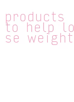 products to help lose weight