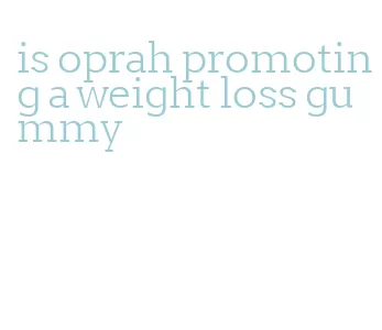 is oprah promoting a weight loss gummy