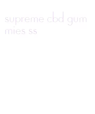 supreme cbd gummies ss