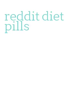 reddit diet pills