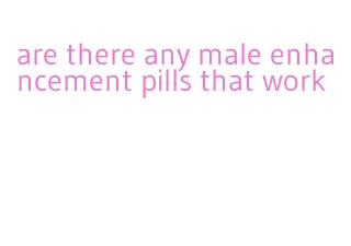 are there any male enhancement pills that work