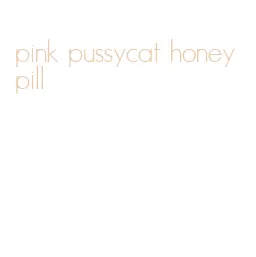 pink pussycat honey pill