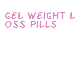 gel weight loss pills