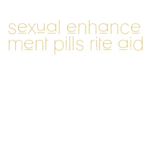 sexual enhancement pills rite aid