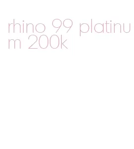 rhino 99 platinum 200k