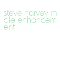 steve harvey male enhancement