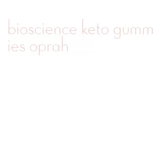 bioscience keto gummies oprah