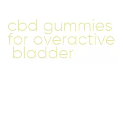 cbd gummies for overactive bladder