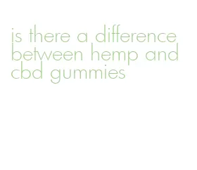 is there a difference between hemp and cbd gummies